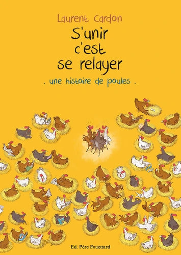 S'unir c'est se relayer : Une histoire de poules - Laurent Cardon - Livre