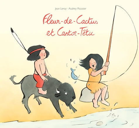 Fleur-de-Cactus et Castor-Têtu - Jean Leroy - Livre