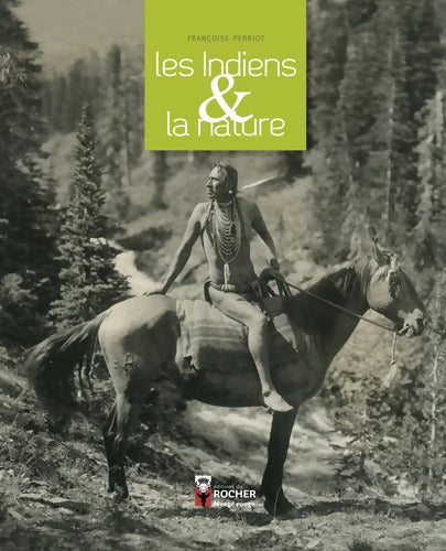 Les Indiens et la nature - Françoise Perriot - Livre