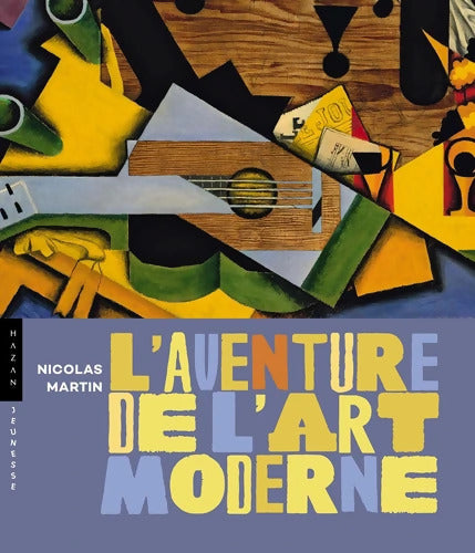 L'aventure de l'art moderne - Nicolas Martin - Livre