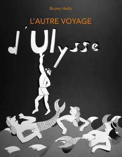 L'autre voyage d'Ulysse - Bruno Heitz - Livre