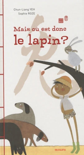 Mais où est donc le lapin ? - Chun Liang Yeh - Livre