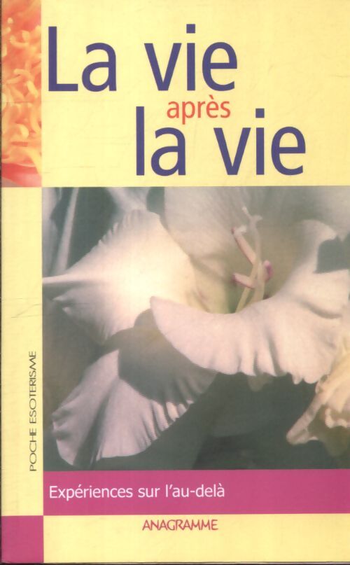 La vie après la vie - S. Scott Rogo - Livre