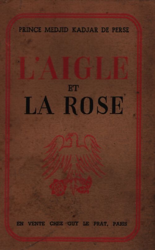 L'aigle et la rose - Medjid Prince Kadjar De Perse - Livre