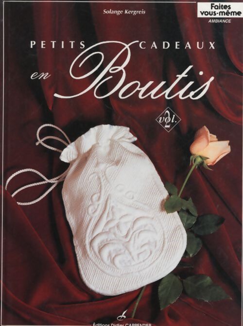 Petits cadeaux en boutis : Tome II petits cadeaux en boutis - Solange Kergreis - Livre