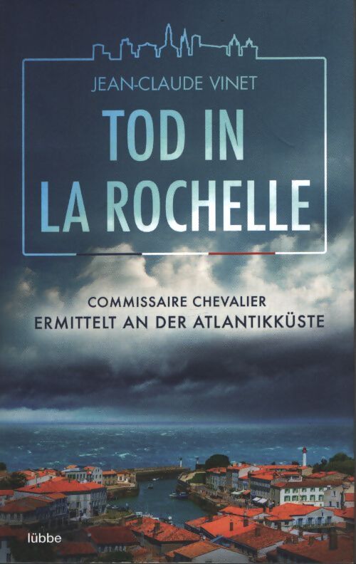Tod in la rochelle : Commissaire chevalier ermittelt an der atlantikküste - Jean-Claude Vinet - Livre