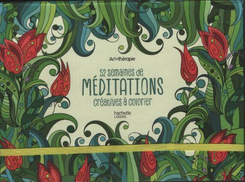 52 semaines de méditations créatives à colorier : Ephéméride art-thérapie - Collectif - Livre
