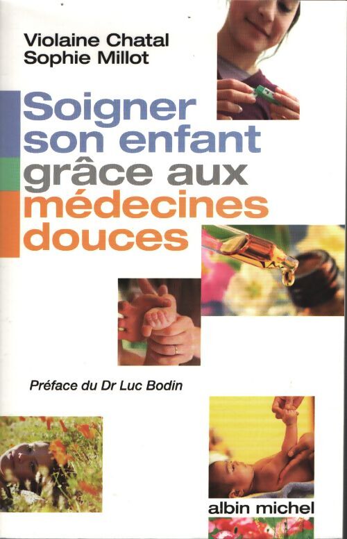 Soigner son enfant grâce aux médecines douces - VIOLAINE CHATAL - Livre