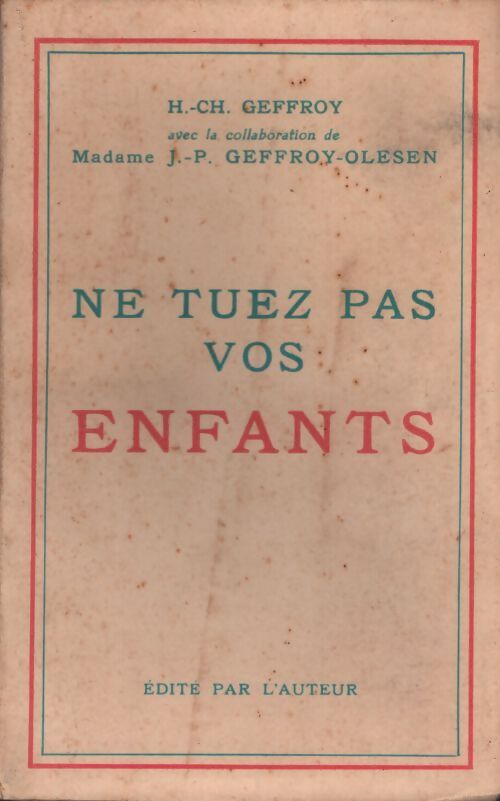 Ne tuez pas vos enfants  - H.Ch. Geffroy - Livre