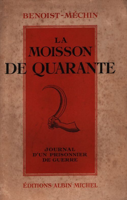 La moisson de quarante : Journal d'un prisonnier de guerre - Benoist-Méchin - Livre