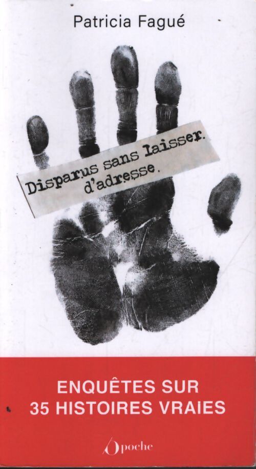 Disparus sans laisser d'adresse : Enquêtes sur 35 histoires vraies - Patricia Fagué - Livre