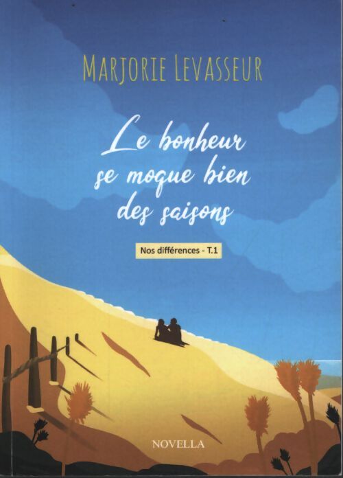 Le bonheur se moque bien des saisons - Marjorie Levasseur - Livre