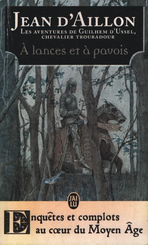 Les aventures de Guilhem d'Ussel chevalier troubadour : À lances et à pavois : La jeunesse de Guilhem d'Ussel - Jean D? Aillon - Livre