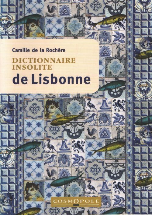 Dictionnaire insolite de Lisbonne - Camille De La Rochère - Livre