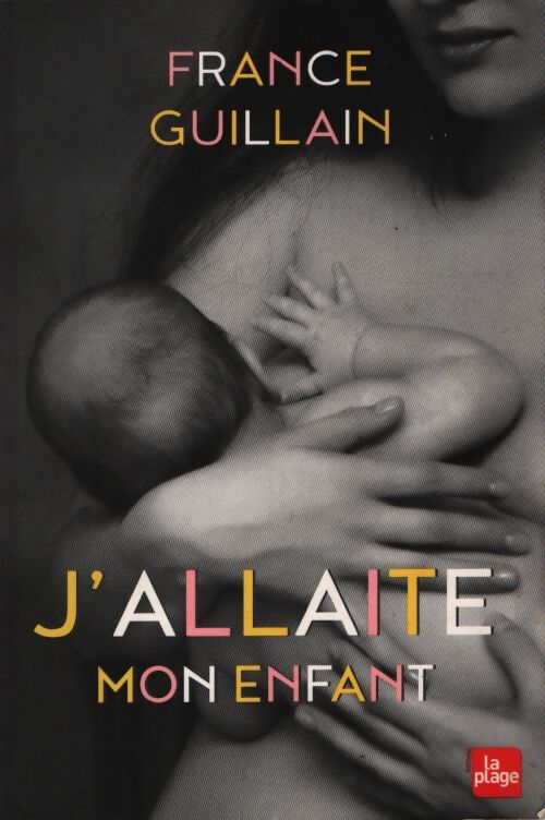 J'allaite mon enfant - France Guillain - Livre