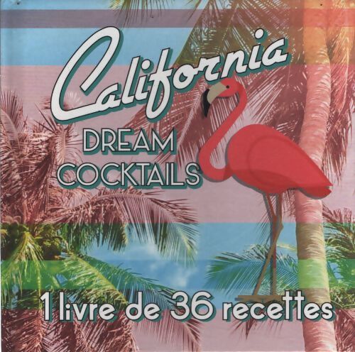 California dream cocktails - Collectif - Livre