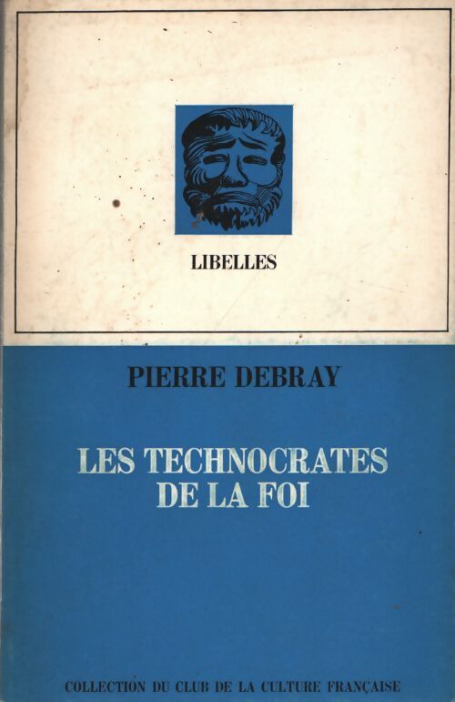 Les technocrates de la foi - Pierre Debray - Livre