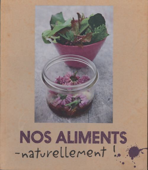Nos aliments naturellement - Collectif - Livre
