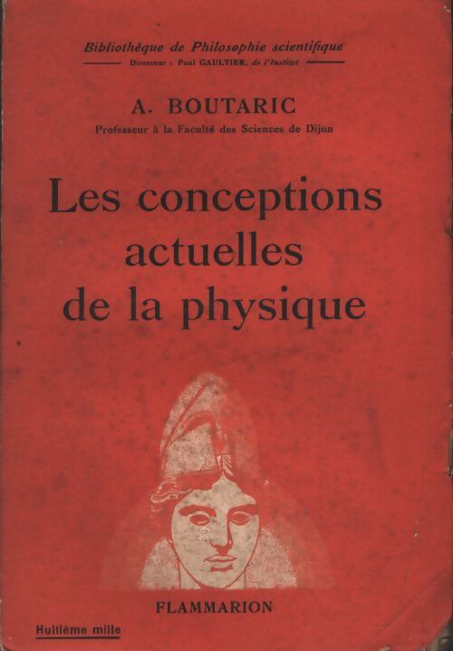Les conceptions actuelles de la physique - A. Boutaric - Livre