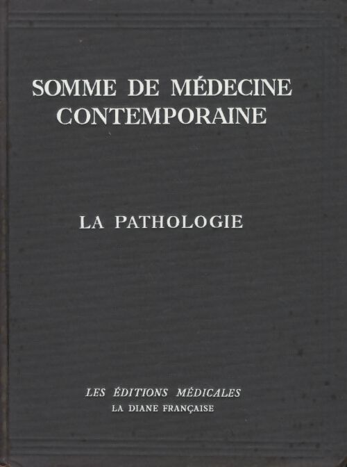 Somme de médecine contemporaine Tome II : La pathologie - Robert Debré - Livre