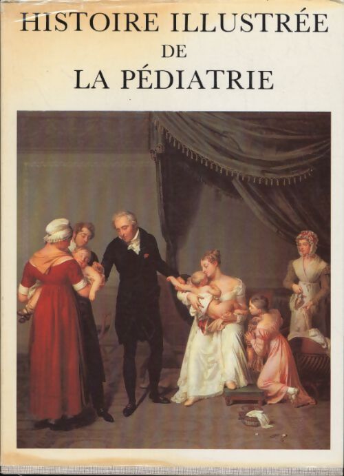 Histoire illustrée de la pédiatrie Tome II - Pierre Huard - Livre