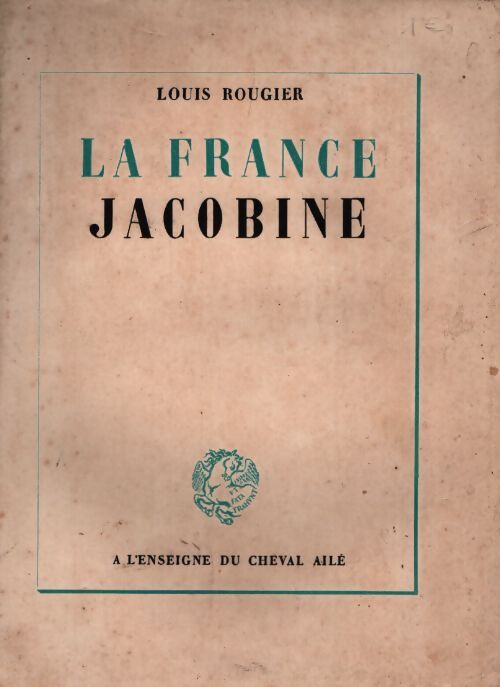 La France jacobine - Louis Rougier - Livre