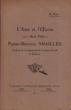 L'âme et l'oeuvre du bon père Pierre-Bienvenu Noailles - M Devès - Livre