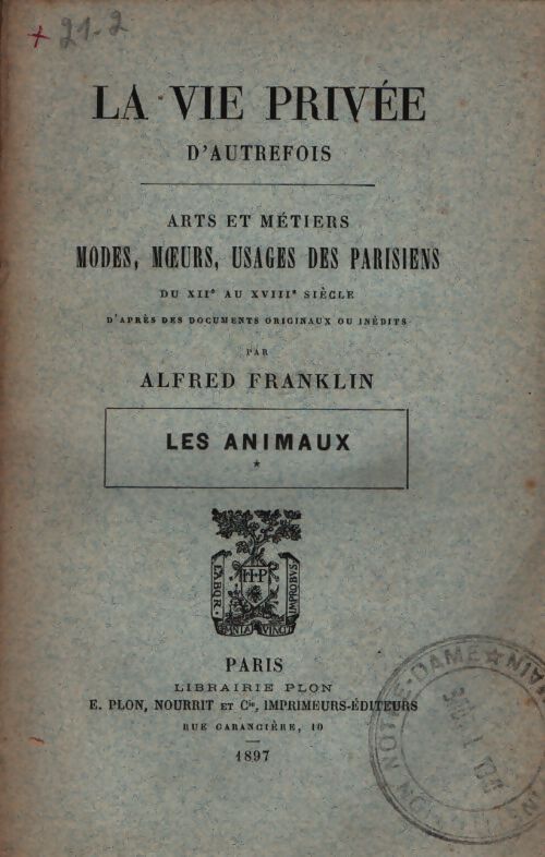 La vie privée d'autrefois : Les animaux Tome I - Alfred Franklin - Livre