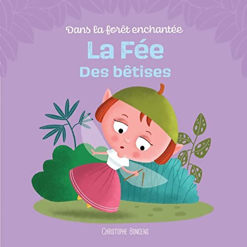 La fée des bêtises - Christophe Boncens - Livre