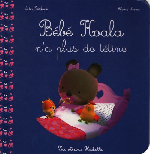 Bébé koala n'a plus de tétine - Nadia Berkane - Livre