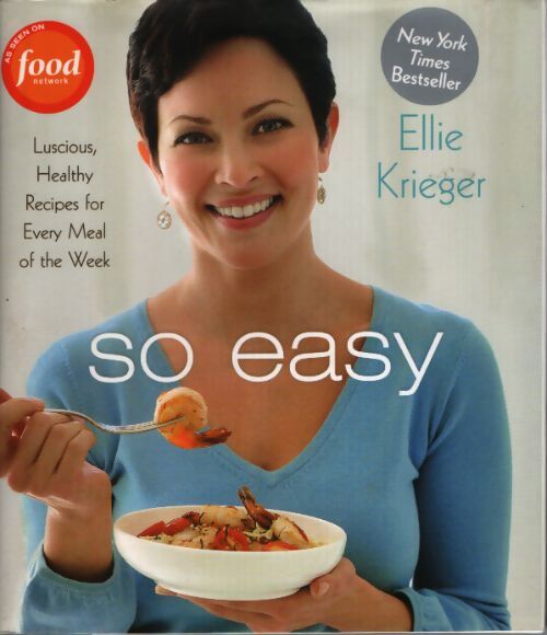 So easy : Luscious healthy recipes for every meal of the week - Ellie Krieger - Livre