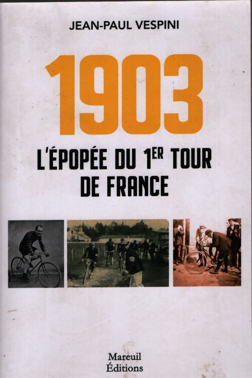 1903 l'épopée du premier tour de France - Jean-Paul Vespini - Livre