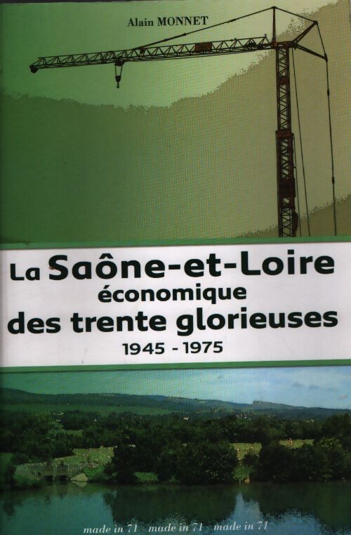 La saône-et-loire économique des trente glorieuses : 1945-1975 - Alain Monnet - Livre