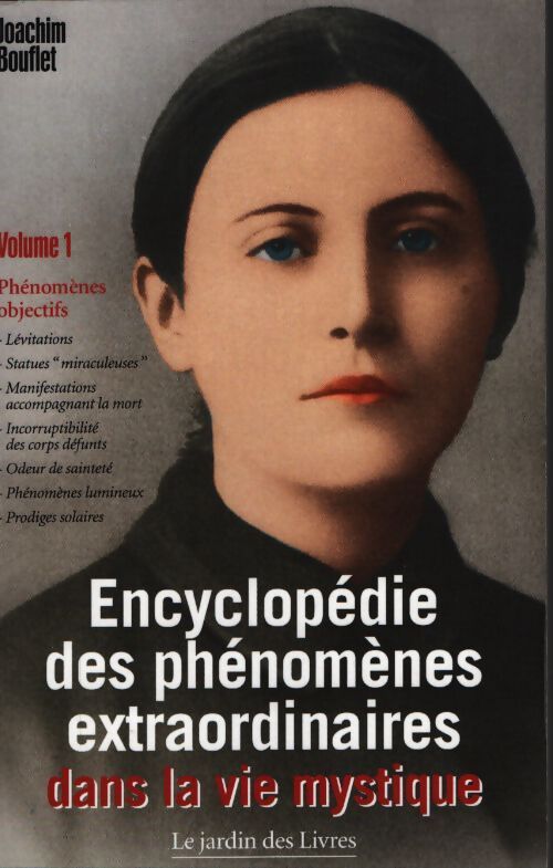 Encyclopédie des phénomènes extraordinaires dans la vie mystique : Phénomènes objectifs : Lévitations statues miraculeuses ... - Joachim Bouflet - Livre