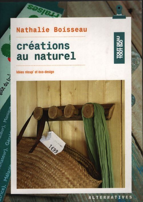 Créations au naturel : Idées récup' et éco-design - Nathalie Boisseau - Livre