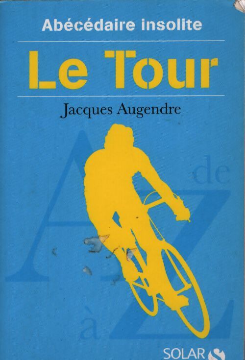 Abécédaire insolite du tour - Jacques Augendre - Livre
