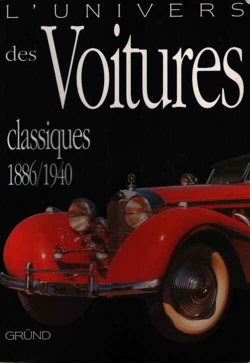 L'univers des voitures classiques 1886/1940 - Jean-Pierre Dauliac - Livre