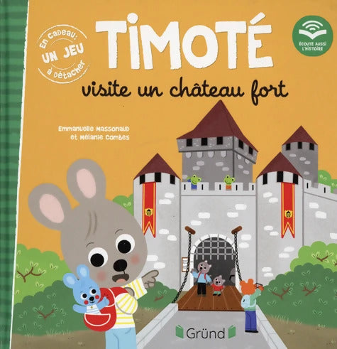 Timoté visite un château fort !  ? Album jeunesse ? À partir de 2 ans - Emmanuelle Massonaud - Livre