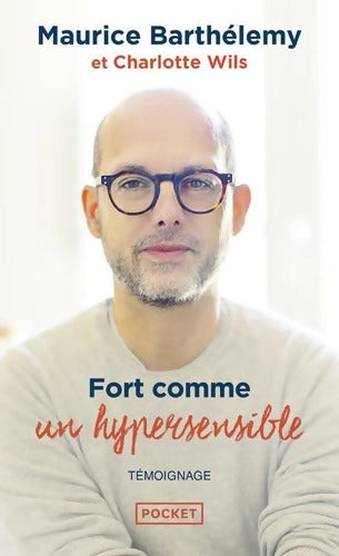 Fort comme un hypersensible - Maurice Barthélemy, Charlotte Wils - Livre