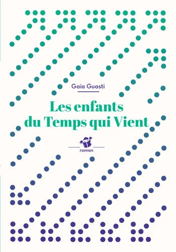 Les enfants du temps qui vient - Gaia Guasti - Livre