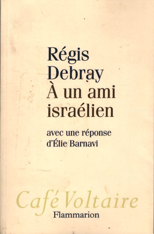 À un ami israélien : Avec une réponse d'élie barnavi - Régis Debray - Livre