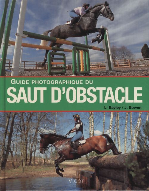 Guide photographique du saut d'obstacle - Lesley Bayley - Livre