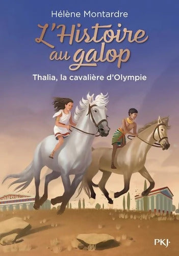 L'Histoire au galop Tome I Thalia la cavalière d'Olympie - Hélène Montardre - Livre