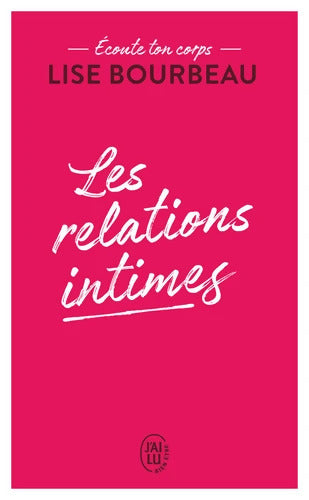 Écoute ton corps : Les relations intimes - Lise Bourbeau - Livre