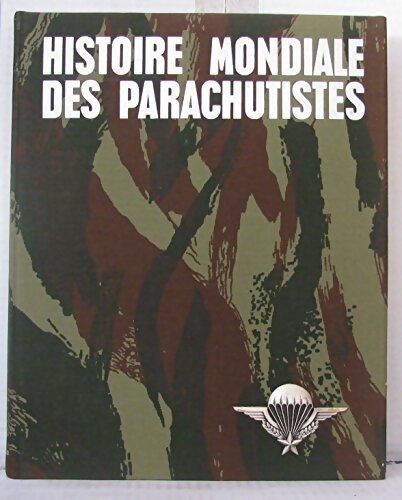 Histoire mondiale des parachutistes - Collectif - Livre