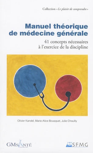 Manuel théorique de médecine générale : 41 concepts nécessaires à l'exercice de la discipline - Olivier Kandel - Livre