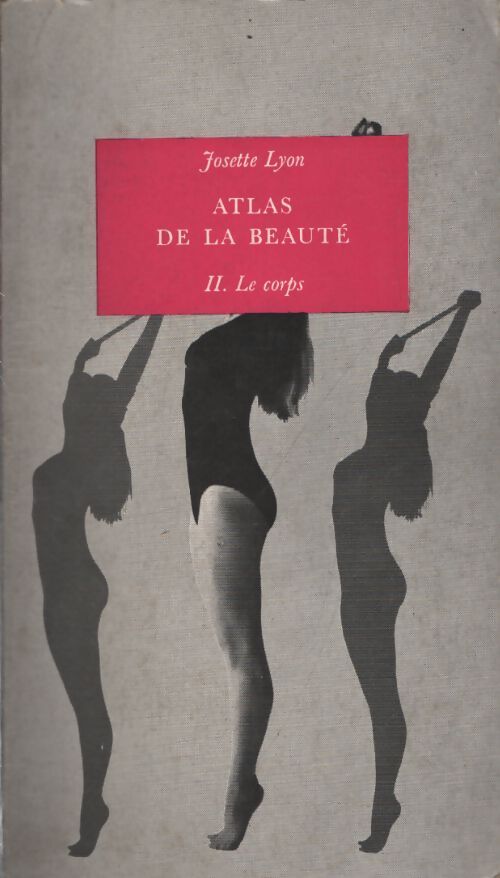 Atlas de la beauté Tome II : Le corps - Josette Lyon - Livre
