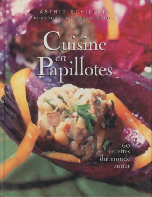 Cuisine en papillotes : 60 recettes du monde entier - Astrid Schilling - Livre