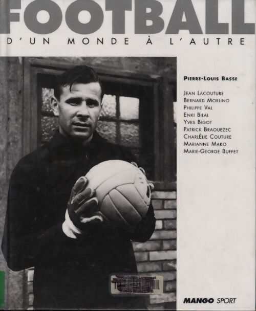 Football : La belle histoire de la coupe du monde - Pierre-Louis Basse - Livre