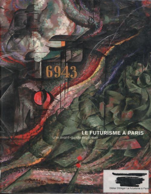 Le futurisme à Paris : Une avant-garde explosive - Didier Ottinger - Livre